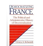 Produkt-Bild: (DEMOCRATIZING FRANCE: THE POLITICAL AND ADMINISTRATIVE HISTORY OF DECENTRALIZATION) BY Schmidt, Vivien A.(Author)Paperback May-2007