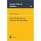 Noise Reduction by Wavelet Thresholding (Lecture Notes in Statistics) by Maarten Jansen