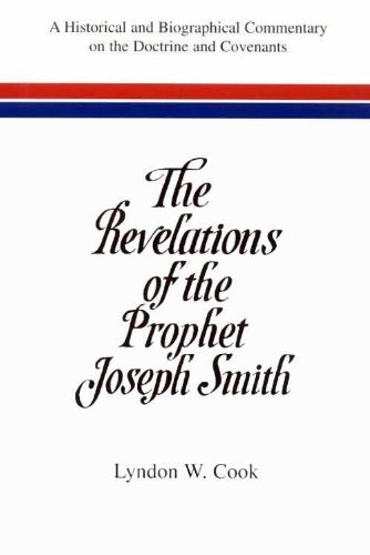 Revelations of the Prophet Joseph Smith  : A Historical and Biographical Commentary of the Doctrine and Covenants