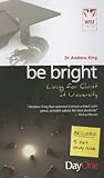 Be bright : living for Christ at university