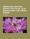 Design and analysis report for the RL 10-2B breadboard low thrust engine: final report