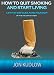 How to Quit Smoking and Start Living:  A Step by Step Guide to Rid Your Body of the Nicotine Habit