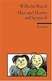 Max und Moritz auf spanisch: Paco y Pedro - La historia de dos pillos en siete travesuras - Wilhelm Busch