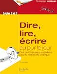 Dire, lire, �crire au jour le jour -...
