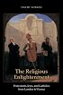 The Religious Enlightenment: Protestants, Jews, and Catholics from London to Vienna (Jews, Christians, and Muslims from the Ancient to the Modern World)