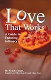 Love That Works - A Guide to Enduring Intimacy