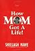 How Mom Got a Life
