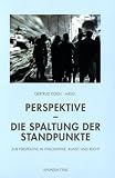 Produkt-Bild: Perspektive - Die Spaltung der Standpunkte. Zur Perspektive in Philosophie, Kunst und Recht