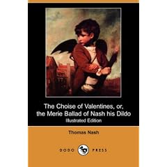 The Choise of Valentines, Or, the Merie Ballad of Nash His Dildo (Illustrated Edition) (Dodo Press)
