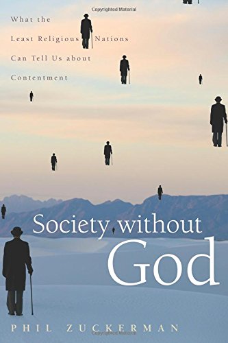 Society without God: What the Least Religious Nations Can Tell Us About Contentment