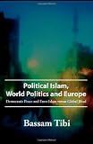 Political Islam, World Politics and Europe: Democratic Peace and Euro-Islam versus Global Jihad
