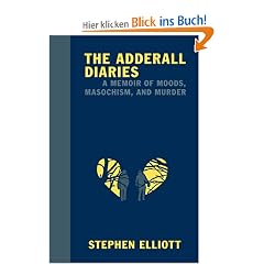The Adderall Diaries: A Memoir of Moods, Masochism, and Murder