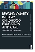 Beyond Quality in Early Childhood Education and Care: Languages of evaluation (Routledge Education Classic Edition)