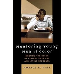 Mentoring Young Men of Color: Meeting the Needs of African American and Latino Students