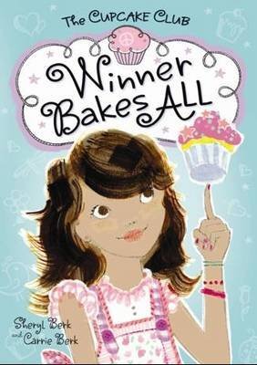 [(Winner Bakes All: The Cupcake Club )] [Author: Sheryl Berk] [Apr-2013]