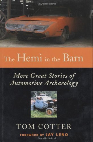 The Hemi in the Barn: More Great Stories of Automotive Archaeology by Tom Cotter (Oct 15 2007)