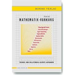 Mathematik-Vorkurs: Mathematisches Handwerkszeug f�r Studienanf�nger Physik - Ingenieurwissenschaften - Mathematik Theorie und vollst�ndig gel�ste Aufgaben