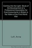 Coming into the light : a study of the development of a professional association for cost accountants in Britain in the wake of the First World War