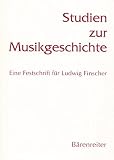 Studien zur Musikgeschichte : eine Festschrift für Ludwig Finscher