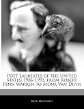 Poet Laureates of the United States: 1986-1993, from Robert Penn Warren to Mona Van Duyn