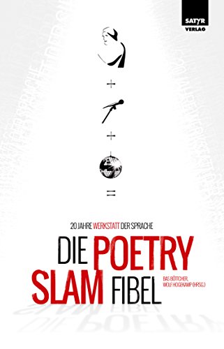 Die Poetry Slam Fibel: 20 Jahre Werkstatt der Sprache (German Edition)
