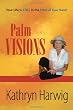 Palm Visions: Your Life is Still in the Palm of Your Hand