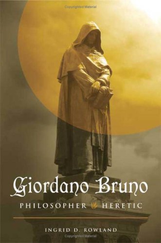 Giordano Bruno: Philosopher/Heretic