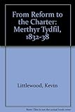 From Reform to the Charter : Merthyr Tydfil 1832-1838