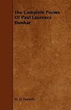 The Complete Poems Of Paul Laurence Dunbar