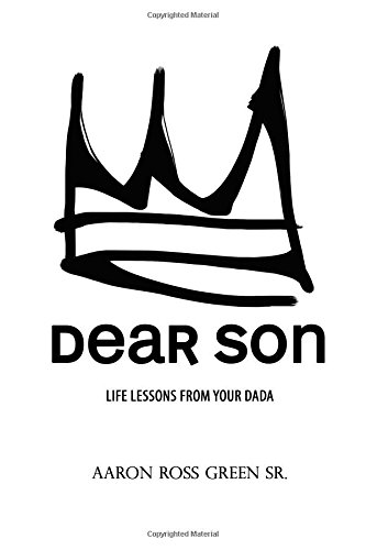 Dear Son: Life Lessons From Your Dada