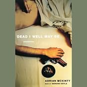 Dead I Well May Be | [Adrian McKinty]