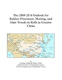 The 2009-2014 Outlook for Rubber Floormats, Matting, and Stair Treads in Rolls in Greater China