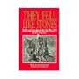 They Fell Like Stones: Battles and Casualties of the Zulu War, 1879