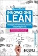 Innovazione Lean. Strategie per valorizzare persone, prodotti e processi