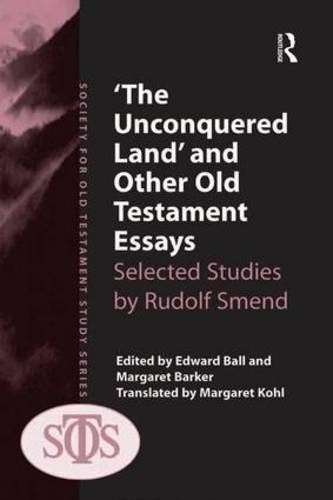 The Unconquered Land' and Other Old Testament Essays: Selected Studies by Rudolf Smend (Society for Old Testament Study Monographs) by Margaret Barker (2013-04-17)