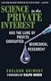 Science in the Private Interest: Has the Lure of Profits Corrupted Biomedical Research?