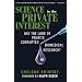 Science in the Private Interest: Has the Lure of Profits Corrupted Biomedical Research?