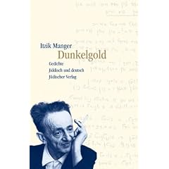 Dunkelgold: Gedichte: Gedichte. Jiddisch und Deutsch