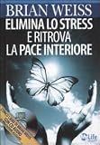 Elimina lo stress e ritrova la pace interiore. Con CD Audio