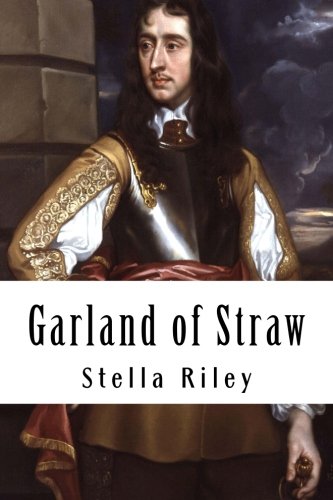 Garland of Straw (Roundheads & Cavaliers) (Volume 2), by Stella Riley