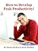Books : How to Develop Peak Productivity! (The Jason Fladlien Internet Marketing Reports)