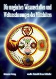 Die magischen Wissenschaften und Weltanschauungen des Mittelalters