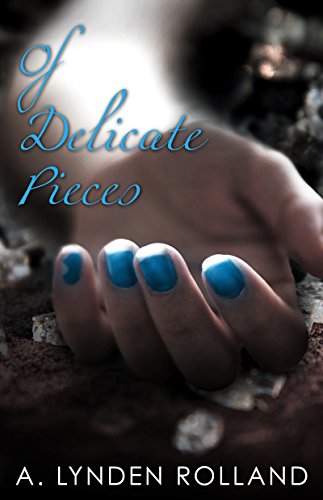 Of Delicate Pieces (Of Breakable Things)