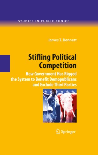 Stifling Political Competition: How Government Has Rigged the System to Benefit Demopublicans and Exclude Third Parties: 12 (Studies in Public Choice)