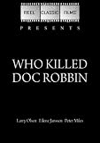 Who Killed Doc Robbin (1948)