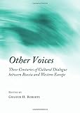 Other voices : three centuries of cultural dialogue between Russia and Western Europe