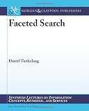Faceted Search (Synthesis Lectures on Information Concepts, Retrieval, and Services)
