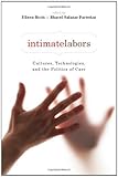 Intimate labors : cultures, technologies, and the politics of care