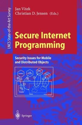 Secure Internet Programming: Security Issues for Mobile and Distributed Objects (Lecture Notes in Computer Science)