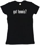 got tennis? Women's Babydoll Petite Fit Tee Shirt in 6 Colors Small thru XL